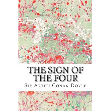 The Sign Of The Four: (Sir Arthur Conan Doyle Classics Collection)
