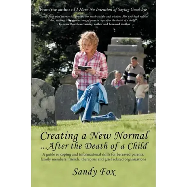 Creating a New Normal...After the Death of a Child
