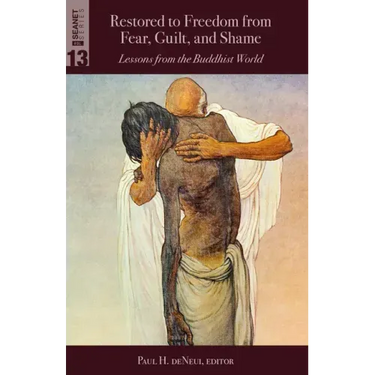 Restored to Freedom from Fear, Guilt, and Shame: Lessons from the Buddhist World