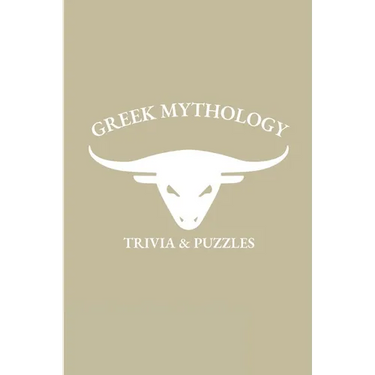 Greek Mythology: Trivia and Puzzles - The Ultimate Greek Mythology Trivia and Puzzle Book for all ages