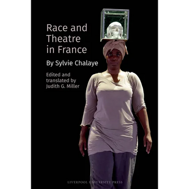 Race and Theatre in France by Sylvie Chalaye
