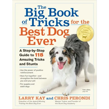 The Big Book of Tricks for the Best Dog Ever: A Step-By-Step Guide to 118 Amazing Tricks and Stunts