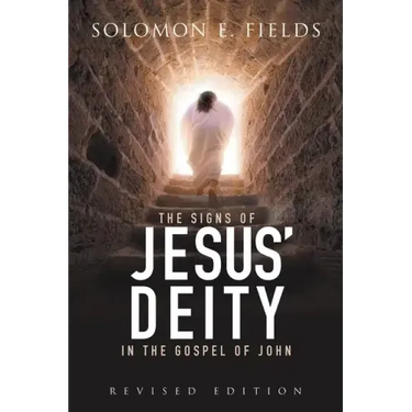 The Signs of Jesus' Deity in the Gospel of John: Revised Edition