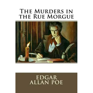 The Murders in the Rue Morgue Edgar Allan Poe