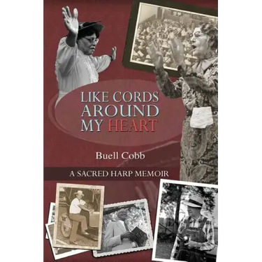 Like Cords Around My Heart: A Sacred Harp Memoir