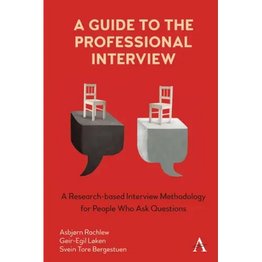A Guide to the Professional Interview: A Research-Based Interview Methodology for People Who Ask Questions
