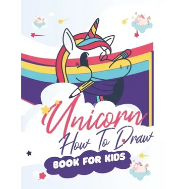 How To Draw Unicorns Book For Kids: 71 Pages of Unicrons, Unicorn Drawing Made Easy and in simple Steps for Kids ages 5-6-7-8-9- and 10 years Old, Bes
