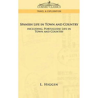 Spanish Life in Town and Country, Including Portuguese Life in Town and Country