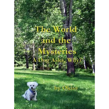 The World and the Mysteries: A Dog Asks, Why?