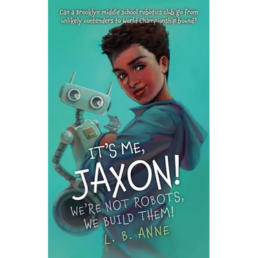 It's Me, Jaxon! We're Not Robots, We Build Them!