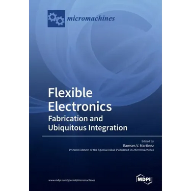 Flexible Electronics: Fabrication and Ubiquitous Integration