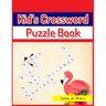 Kid's Crossword Puzzle Book: Large-Print Best Puzzle Book for Ages 8 and Up