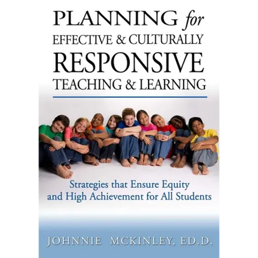 Planning for Effective and Culturally Responsive Teaching and Learning: Strategies that Ensure Equity and High Achievement