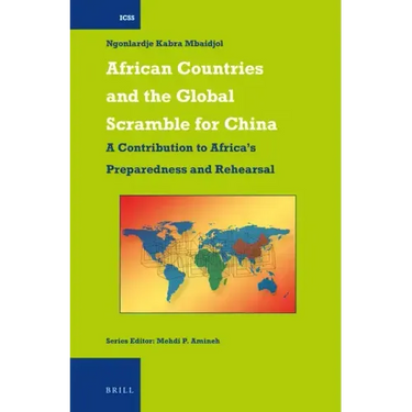 African Countries and the Global Scramble for China: A Contribution to Africa's Preparedness and Rehearsal