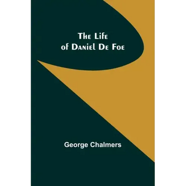 The Life of Daniel De Foe