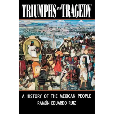 Triumphs and Tragedy: A History of the Mexican People