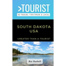 Greater Than a Tourist- South Dakota: 50 Travel Tips from a Local