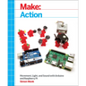 Make: Action: Movement, Light, and Sound with Arduino and Raspberry Pi