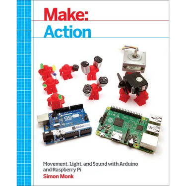Make: Action: Movement, Light, and Sound with Arduino and Raspberry Pi