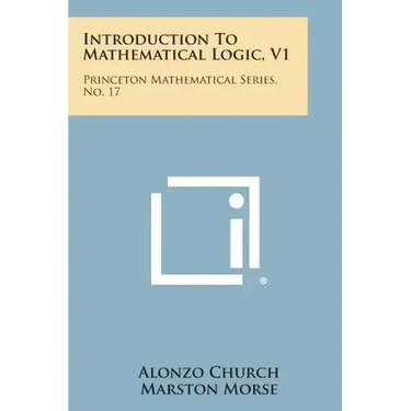 Introduction To Mathematical Logic, V1: Princeton Mathematical Series, No. 17