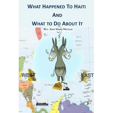 What Happened to Haiti and What to Do About It