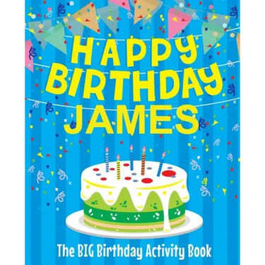 Happy Birthday James: The Big Birthday Activity Book: Personalized Books for Kids