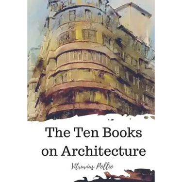 The Ten Books on Architecture