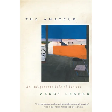 The Amateur: An Independent Life of Letters