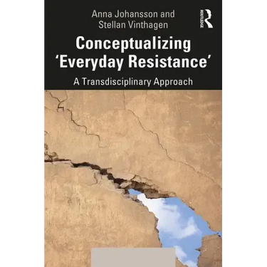 Conceptualizing 'Everyday Resistance': A Transdisciplinary Approach