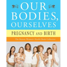 Our Bodies, Ourselves: Pregnancy and Birth