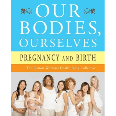 Our Bodies, Ourselves: Pregnancy and Birth
