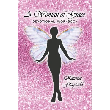 A Woman of Grace: Devotional Workbook