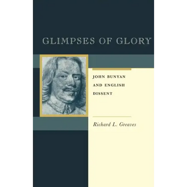 Glimpses of Glory: John Bunyan and English Dissent