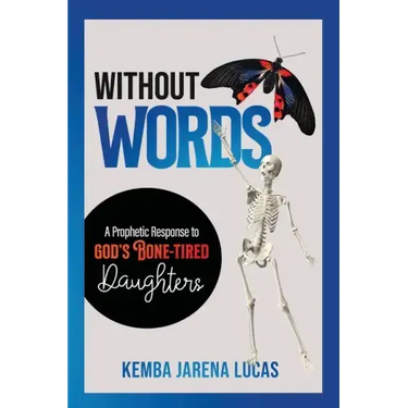 Without Words: A Prophetic Response to God's Bone-Tired Daughters
