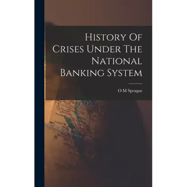 History Of Crises Under The National Banking System