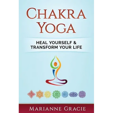 Chakra Yoga: Heal Yourself & Transform Your Life