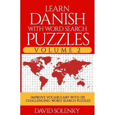 Learn Danish with Word Search Puzzles Volume 2: Learn Danish Language Vocabulary with 130 Challenging Bilingual Word Find Puzzles for All Ages