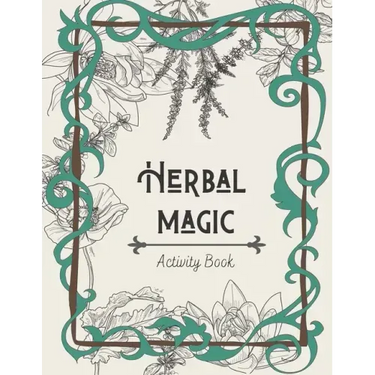 Herbal Magic Activity Book: An instruction, coloring book, herbarium & ritual journal