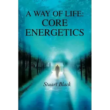 A Way of Life: Core Energetics