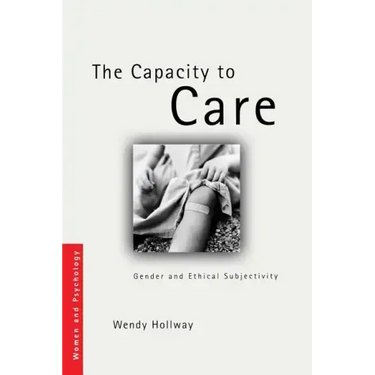 The Capacity to Care: Gender and Ethical Subjectivity