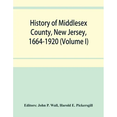 History of Middlesex County, New Jersey, 1664-1920 (Volume I)