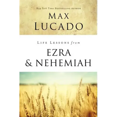 Life Lessons from Ezra and Nehemiah: Lessons in Leadership