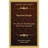 Haunted People: The Story Of The Poltergeist Down The Centuries