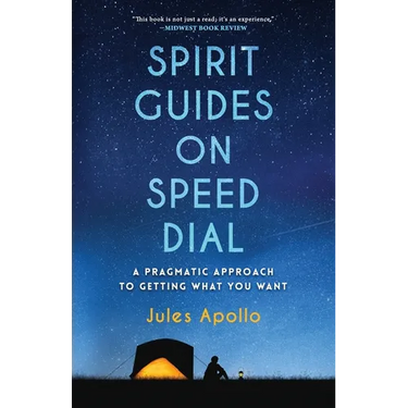 Spirit Guides on Speed Dial: A Pragmatic Approach to Getting What You Want