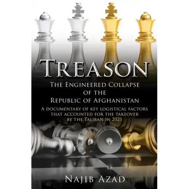 Treason: The Engineered Collapse of the Republic of Afghanistan