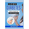 A Life With Diabetes: A Book On Diabetes And Diabetes Management