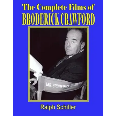 The Complete Films of Broderick Crawford