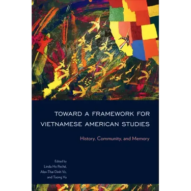 Toward a Framework for Vietnamese American Studies: History, Community, and Memory