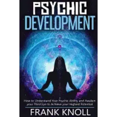 Psychic: Psychic Development: The Complete Psychic Development for Beginners: Psychic Development: How to Understand You Psychi