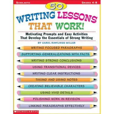 50 Writing Lessons That Work!: Motivating Prompts and Easy Activities That Develop the Essentials of Strong Writing
